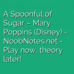 A Spoonful of Sugar – Mary Poppins (Disney)