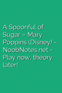 A Spoonful of Sugar – Mary Poppins (Disney)