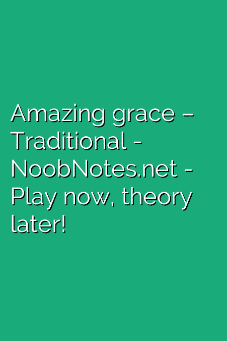 Amazing grace – Traditional