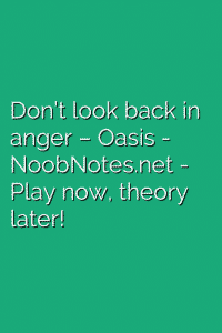 Don’t look back in anger – Oasis