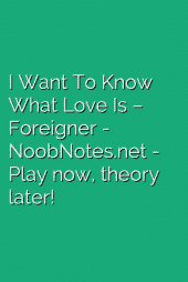 I Want To Know What Love Is – Foreigner