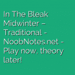 In The Bleak Midwinter – Traditional