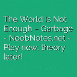 The World Is Not Enough – Garbage