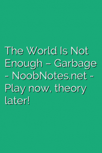 The World Is Not Enough – Garbage