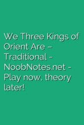 We Three Kings of Orient Are – Traditional