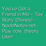 You’ve Got a Friend in Me – Toy Story (Disney)