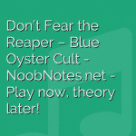 Don’t Fear the Reaper – Blue Oyster Cult