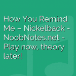 How You Remind Me – Nickelback