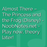 Almost There – The Princess and the Frog (Disney)