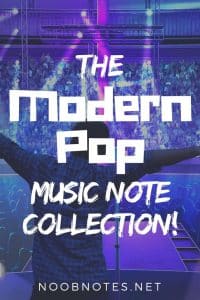 Modern Pop music notes from NoobNotes.net - Play now, theory later!