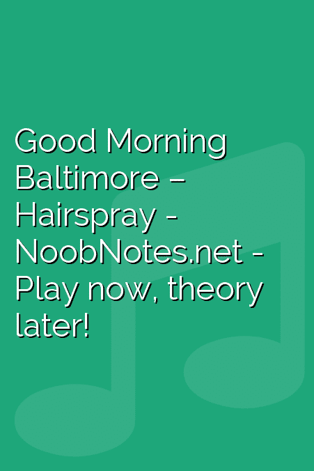 Good Morning Baltimore – Hairspray
