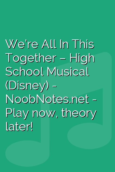 We’re All In This Together – High School Musical (Disney)