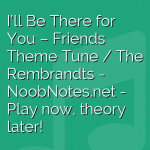 I’ll Be There for You – Friends Theme Tune / The Rembrandts