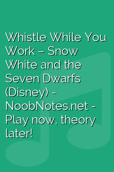 Whistle While You Work – Snow White and the Seven Dwarfs (Disney)