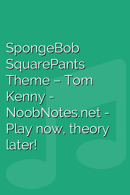 Spongebob Squarepants Theme Tom Kenny Letter Notes For Beginners