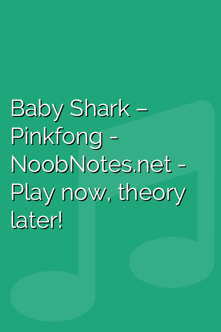 Baby Shark Pinkfong Letter Notes For Beginners Music Notes For Newbies