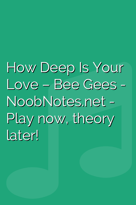 How Deep Is Your Love – Bee Gees