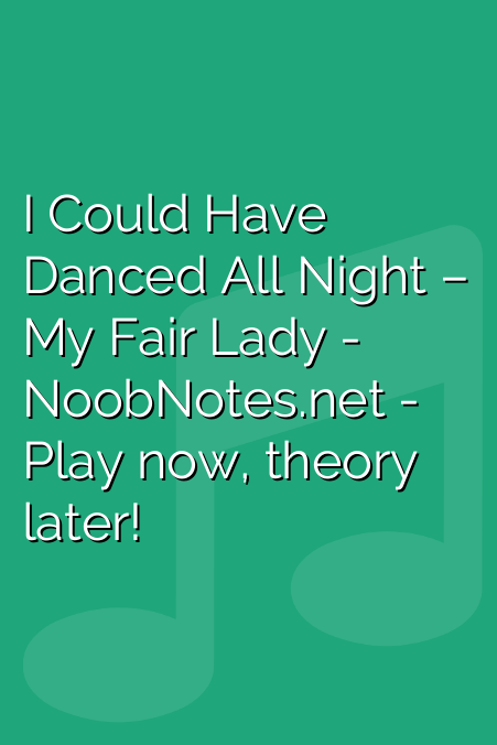 I Could Have Danced All Night – My Fair Lady