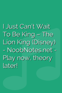 I Just Can’t Wait To Be King – The Lion King (Disney)