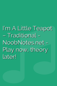 I’m A Little Teapot – Traditional