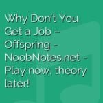 Why Don’t You Get a Job – Offspring