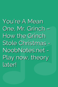 You’re A Mean One, Mr. Grinch – How the Grinch Stole Christmas