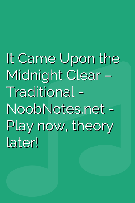 It Came Upon the Midnight Clear –  Traditional