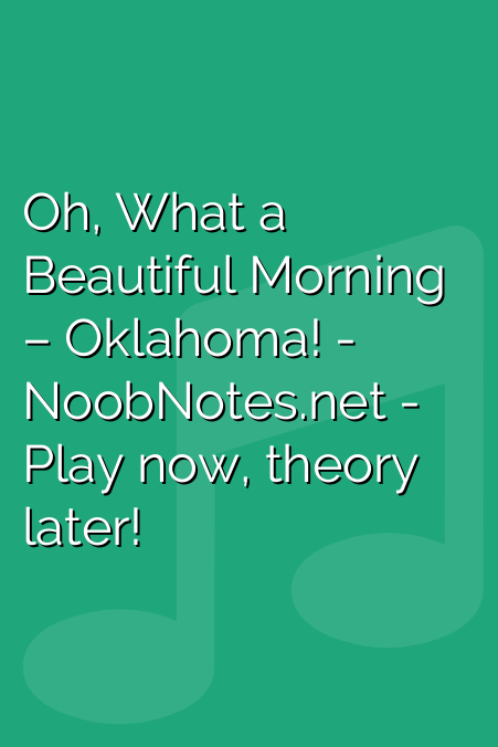 Oh, What a Beautiful Morning – Oklahoma!
