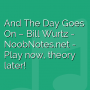 And The Day Goes On - Bill Wurtz