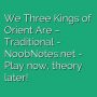 We Three Kings of Orient Are - Traditional